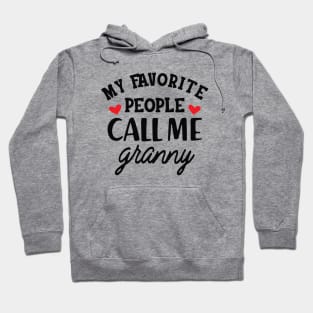 Granny - My favorite people call me granny Hoodie